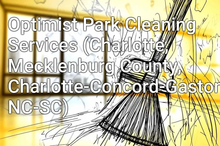 Optimist Park Cleaning Services (Charlotte, Mecklenburg County, Charlotte-Concord-Gastonia, NC-SC)