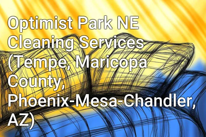 Optimist Park NE Cleaning Services (Tempe, Maricopa County, Phoenix-Mesa-Chandler, AZ)