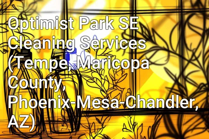 Optimist Park SE Cleaning Services (Tempe, Maricopa County, Phoenix-Mesa-Chandler, AZ)