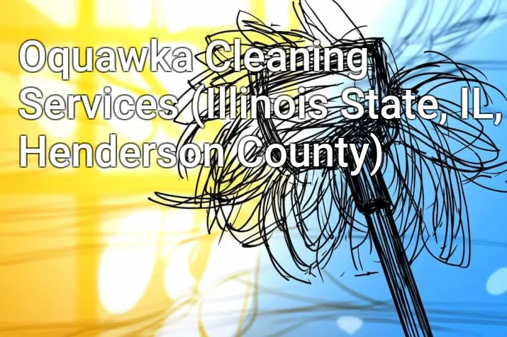 Oquawka Cleaning Services (Illinois State, IL, Henderson County)