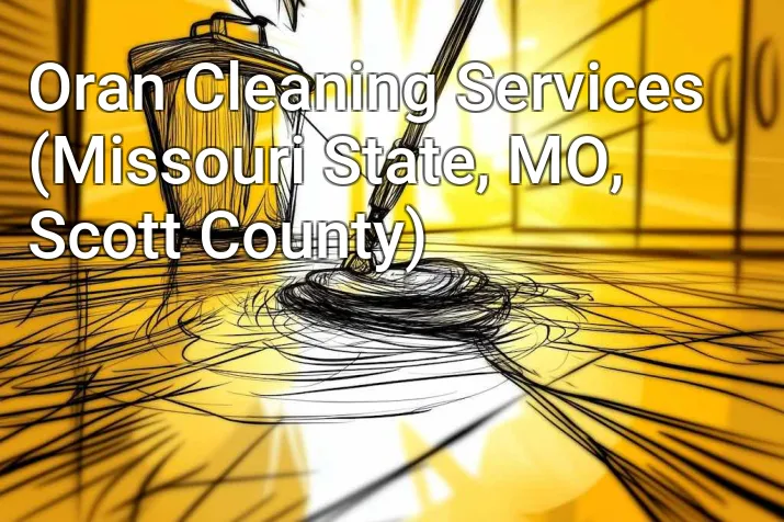 Oran Cleaning Services (Missouri State, MO, Scott County)