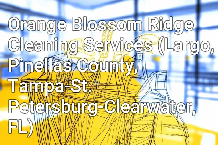 Orange Blossom Ridge Cleaning Services (Largo, Pinellas County, Tampa-St. Petersburg-Clearwater, FL)