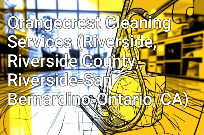 Orangecrest Cleaning Services (Riverside, Riverside County, Riverside-San Bernardino-Ontario, CA)