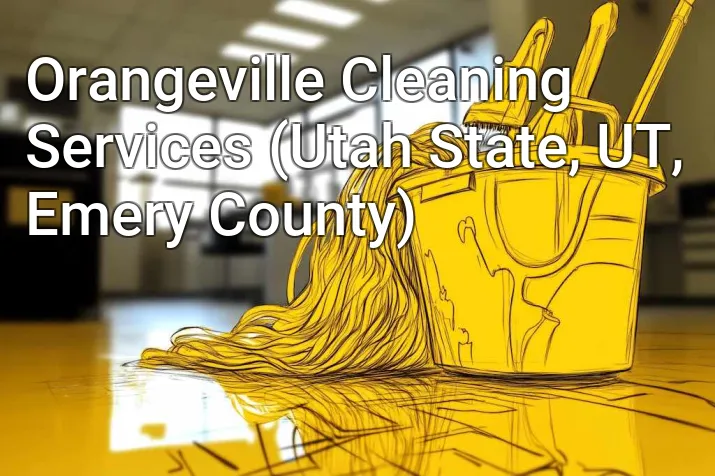 Orangeville Cleaning Services (Utah State, UT, Emery County)