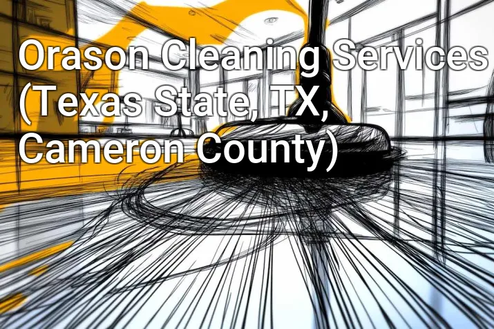 Orason Cleaning Services (Texas State, TX, Cameron County)