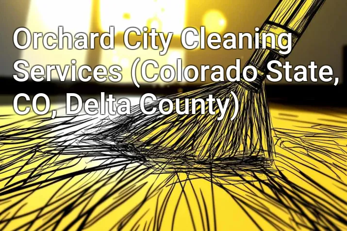 Orchard City Cleaning Services (Colorado State, CO, Delta County)