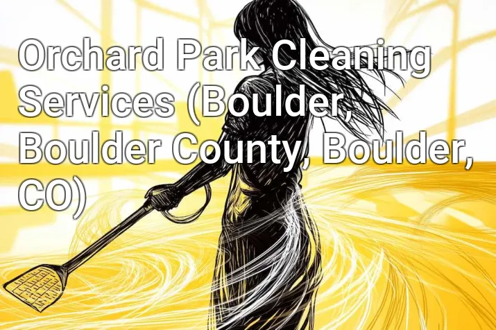 Orchard Park Cleaning Services (Boulder, Boulder County, Boulder, CO)