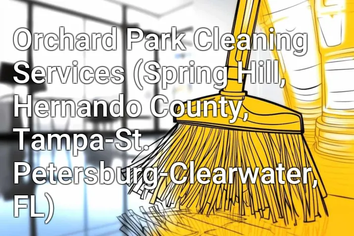 Orchard Park Cleaning Services (Spring Hill, Hernando County, Tampa-St. Petersburg-Clearwater, FL)