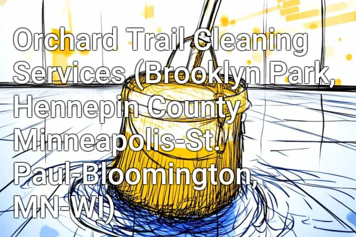 Orchard Trail Cleaning Services (Brooklyn Park, Hennepin County, Minneapolis-St. Paul-Bloomington, MN-WI)