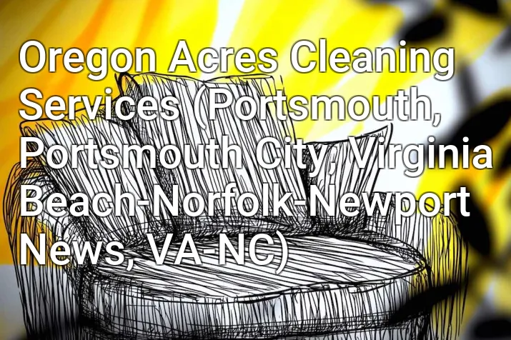 Oregon Acres Cleaning Services (Portsmouth, Portsmouth City, Virginia Beach-Norfolk-Newport News, VA-NC)