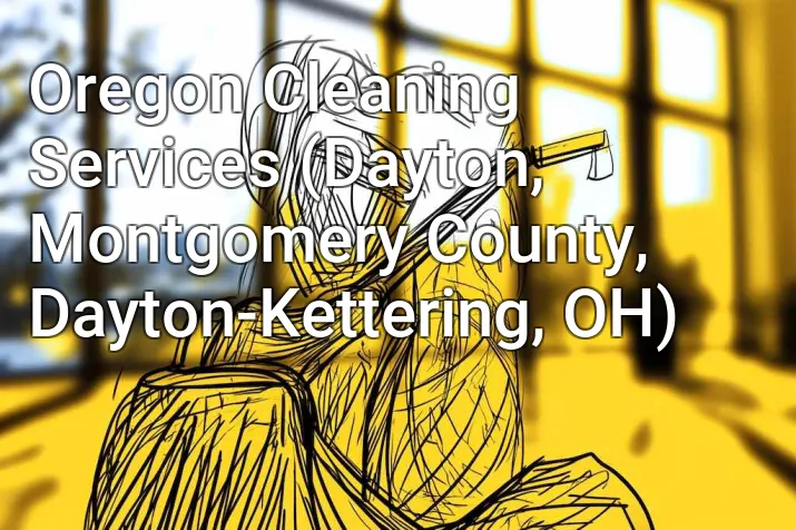 Oregon Cleaning Services (Dayton, Montgomery County, Dayton-Kettering, OH)