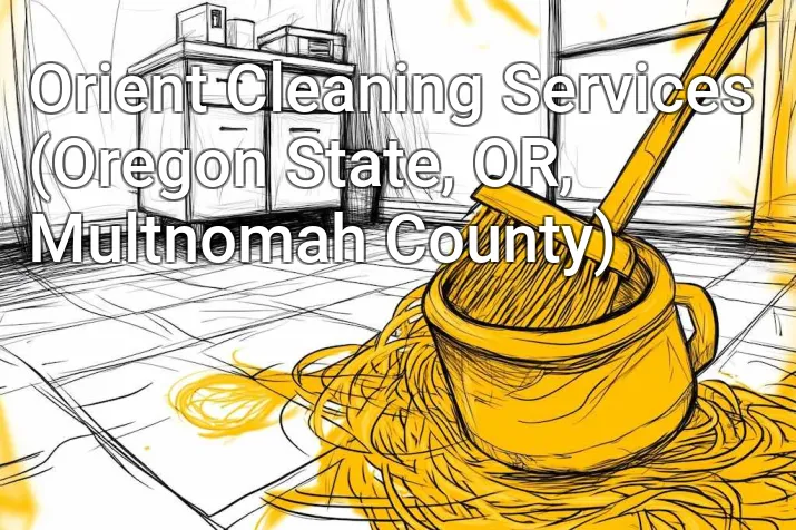 Orient Cleaning Services (Oregon State, OR, Multnomah County)