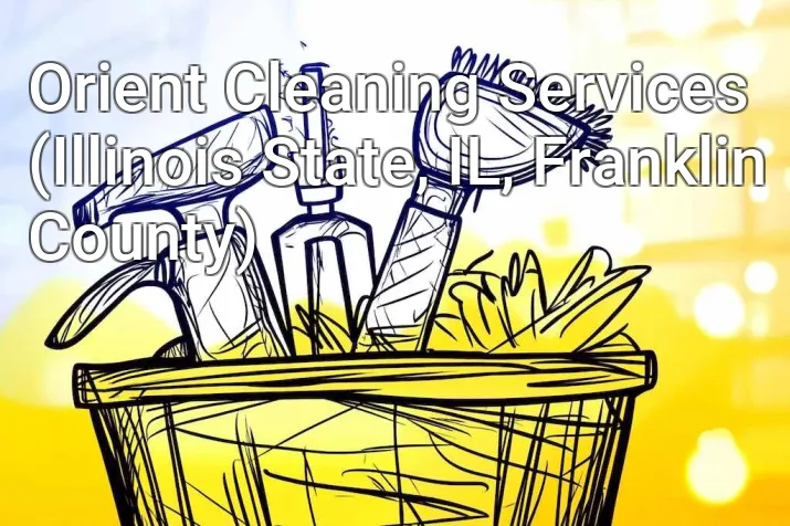Orient Cleaning Services (Illinois State, IL, Franklin County)