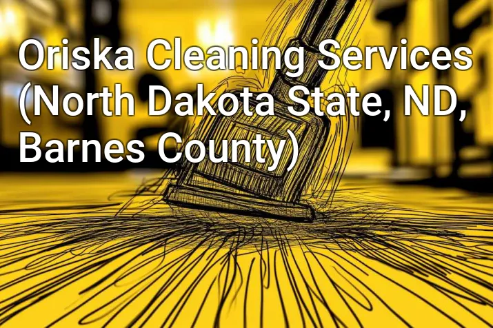 Oriska Cleaning Services (North Dakota State, ND, Barnes County)