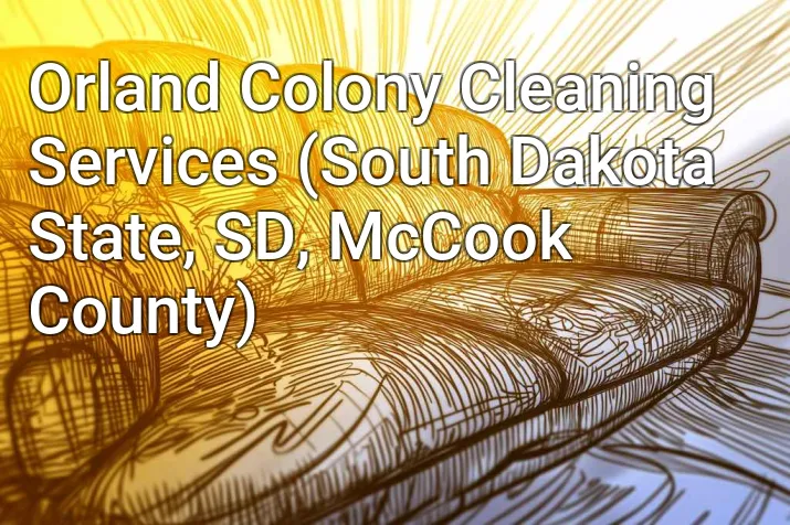 Orland Colony Cleaning Services (South Dakota State, SD, McCook County)
