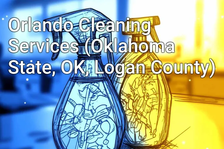 Orlando Cleaning Services (Oklahoma State, OK, Logan County)