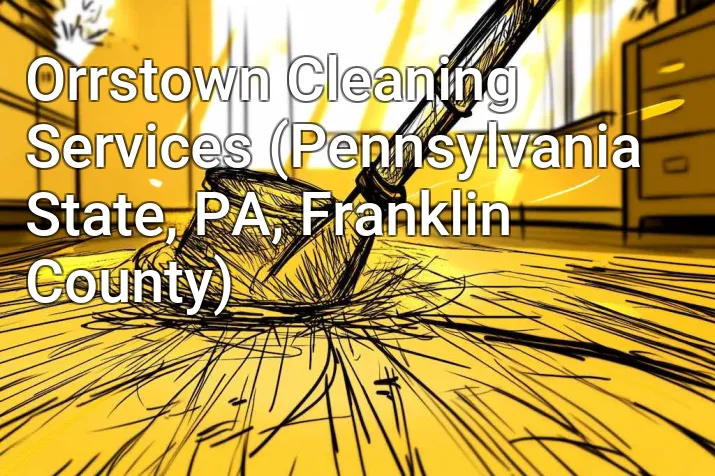Orrstown Cleaning Services (Pennsylvania State, PA, Franklin County)