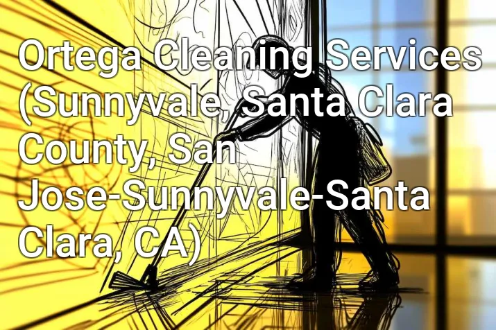 Ortega Cleaning Services (Sunnyvale, Santa Clara County, San Jose-Sunnyvale-Santa Clara, CA)