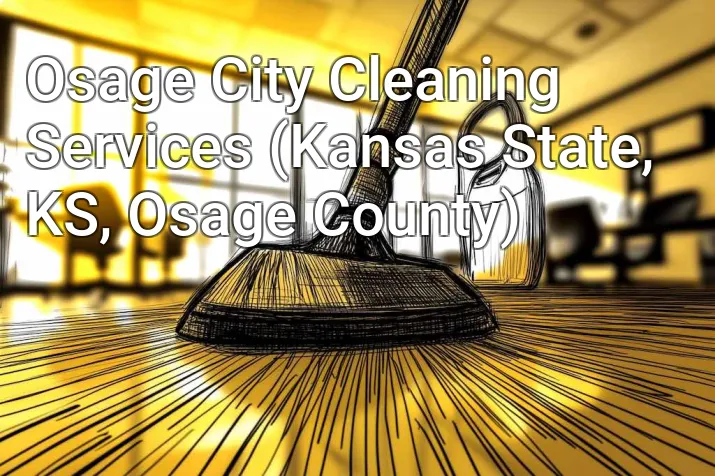 Osage City Cleaning Services (Kansas State, KS, Osage County)