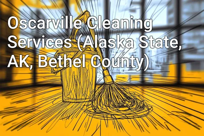 Oscarville Cleaning Services (Alaska State, AK, Bethel County)