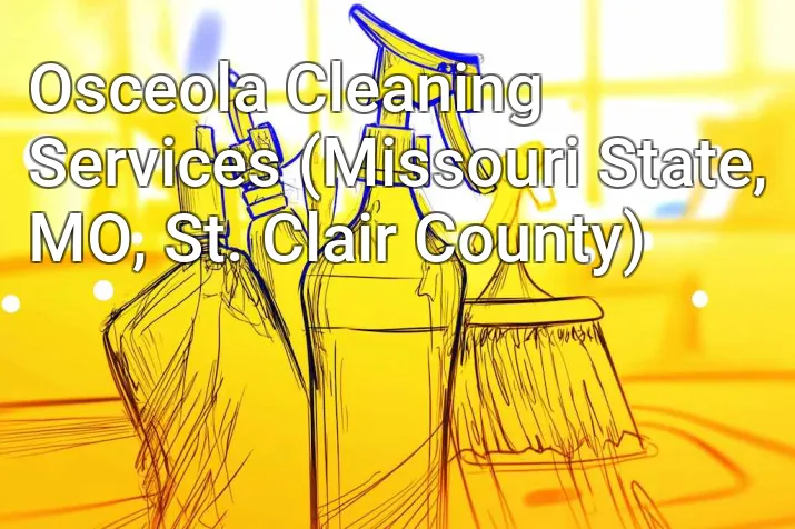 Osceola Cleaning Services (Missouri State, MO, St. Clair County)