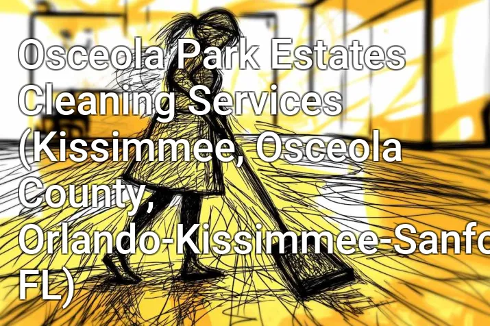 Osceola Park Estates Cleaning Services (Kissimmee, Osceola County, Orlando-Kissimmee-Sanford, FL)