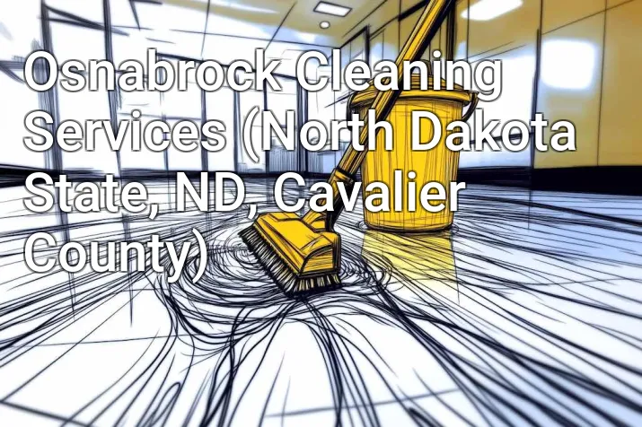 Osnabrock Cleaning Services (North Dakota State, ND, Cavalier County)
