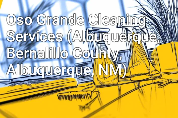 Oso Grande Cleaning Services (Albuquerque, Bernalillo County, Albuquerque, NM)