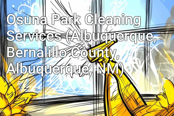 Osuna Park Cleaning Services (Albuquerque, Bernalillo County, Albuquerque, NM)