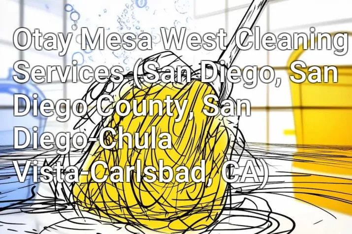 Otay Mesa West Cleaning Services (San Diego, San Diego County, San Diego-Chula Vista-Carlsbad, CA)