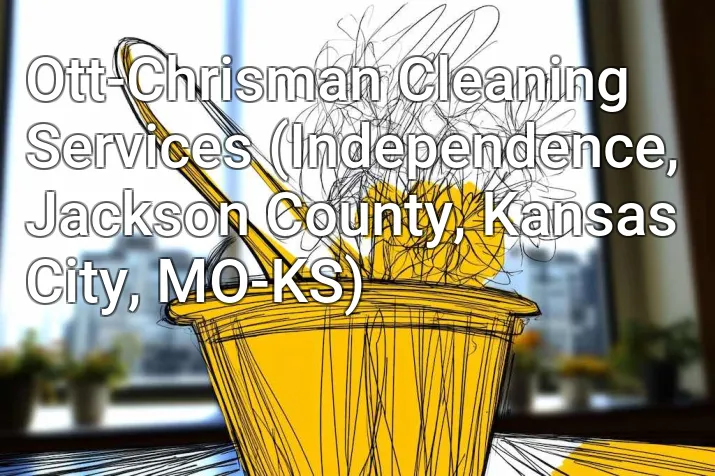 Ott-Chrisman Cleaning Services (Independence, Jackson County, Kansas City, MO-KS)