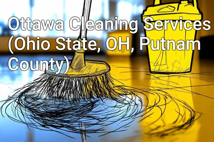 Ottawa Cleaning Services (Ohio State, OH, Putnam County)