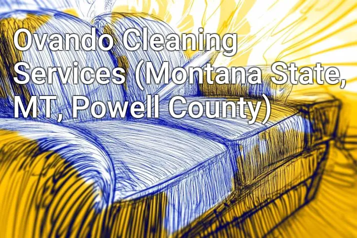 Ovando Cleaning Services (Montana State, MT, Powell County)