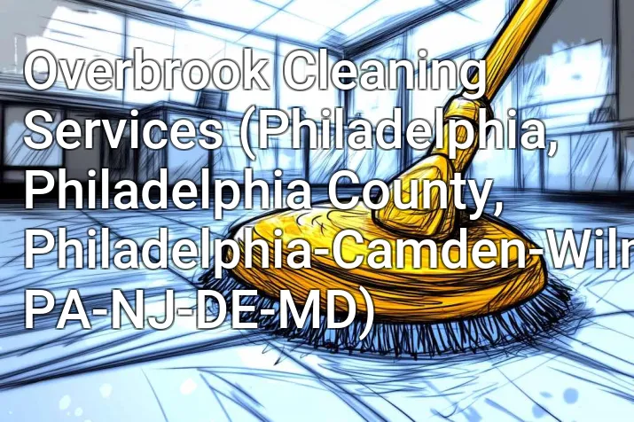 Overbrook Cleaning Services (Philadelphia, Philadelphia County, Philadelphia-Camden-Wilmington, PA-NJ-DE-MD)