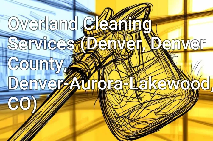 Overland Cleaning Services (Denver, Denver County, Denver-Aurora-Lakewood, CO)
