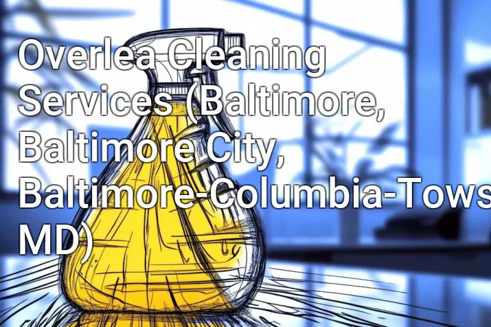 Overlea Cleaning Services (Baltimore, Baltimore City, Baltimore-Columbia-Towson, MD)
