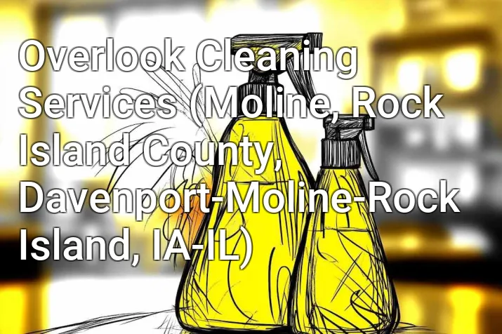 Overlook Cleaning Services (Moline, Rock Island County, Davenport-Moline-Rock Island, IA-IL)
