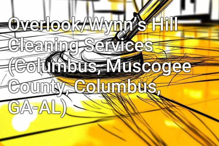 Overlook/Wynn’s Hill Cleaning Services (Columbus, Muscogee County, Columbus, GA-AL)