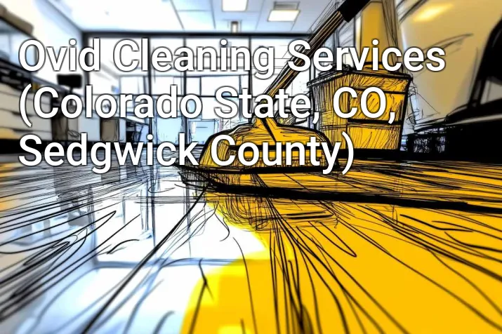 Ovid Cleaning Services (Colorado State, CO, Sedgwick County)