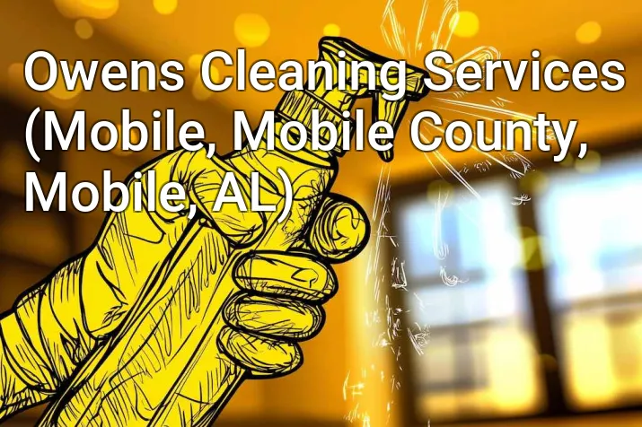 Owens Cleaning Services (Mobile, Mobile County, Mobile, AL)