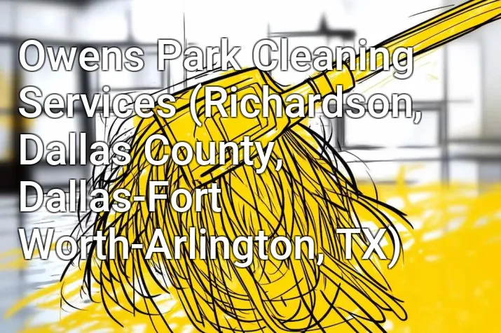 Owens Park Cleaning Services (Richardson, Dallas County, Dallas-Fort Worth-Arlington, TX)