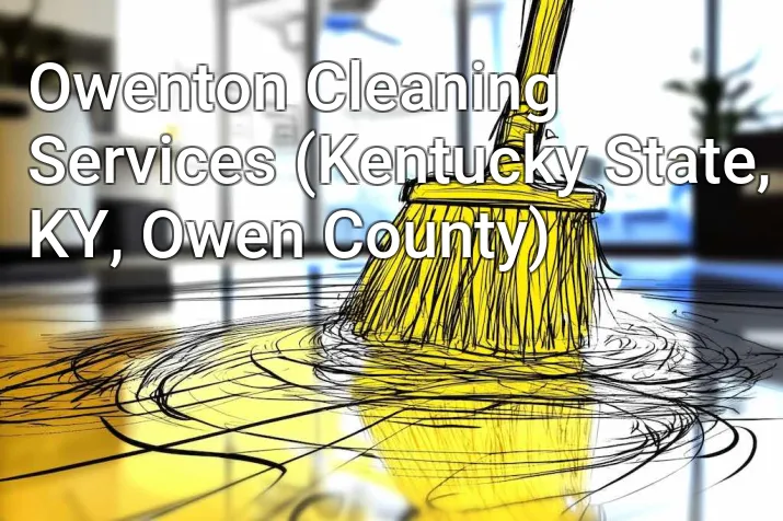 Owenton Cleaning Services (Kentucky State, KY, Owen County)