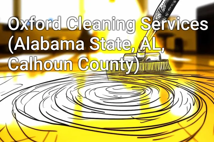 Oxford Cleaning Services (Alabama State, AL, Calhoun County)