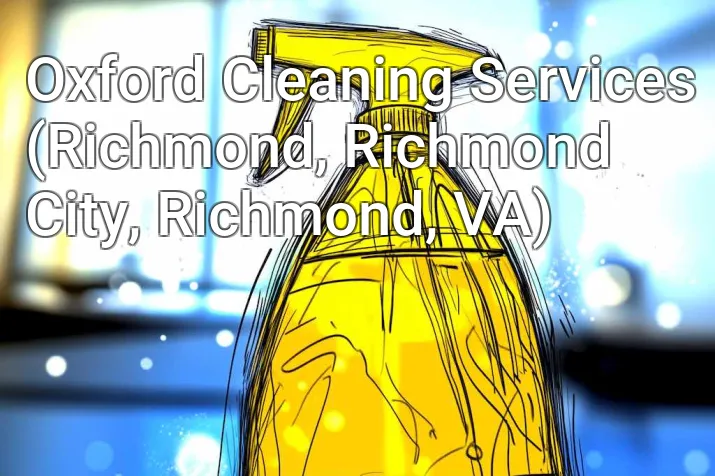 Oxford Cleaning Services (Richmond, Richmond City, Richmond, VA)