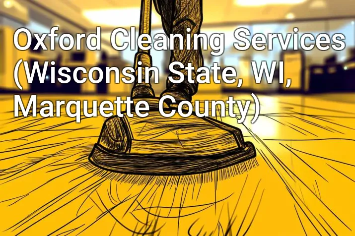 Oxford Cleaning Services (Wisconsin State, WI, Marquette County)