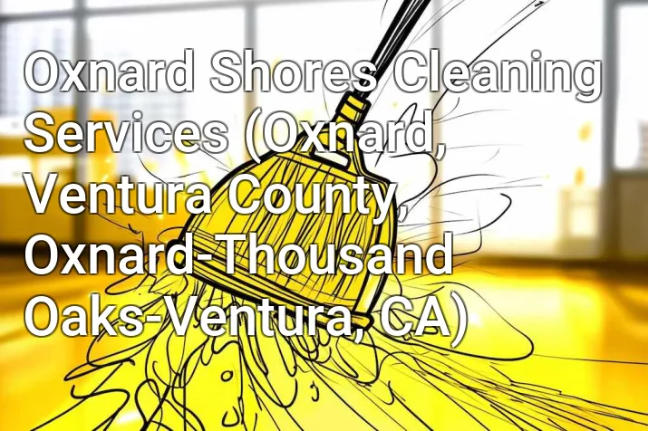 Oxnard Shores Cleaning Services (Oxnard, Ventura County, Oxnard-Thousand Oaks-Ventura, CA)