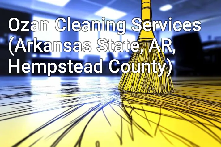 Ozan Cleaning Services (Arkansas State, AR, Hempstead County)