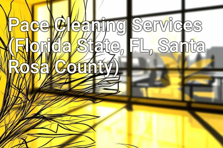 Pace Cleaning Services (Florida State, FL, Santa Rosa County)