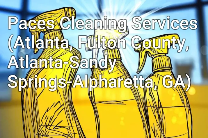 Paces Cleaning Services (Atlanta, Fulton County, Atlanta-Sandy Springs-Alpharetta, GA)