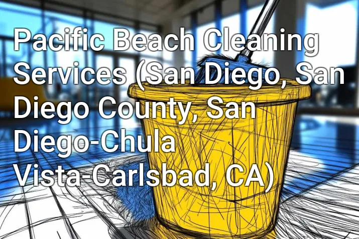 Pacific Beach Cleaning Services (San Diego, San Diego County, San Diego-Chula Vista-Carlsbad, CA)
